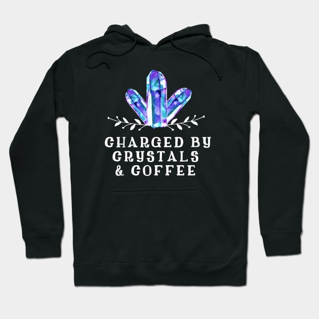 Charged by Crystals and Coffee Hoodie by Kraina